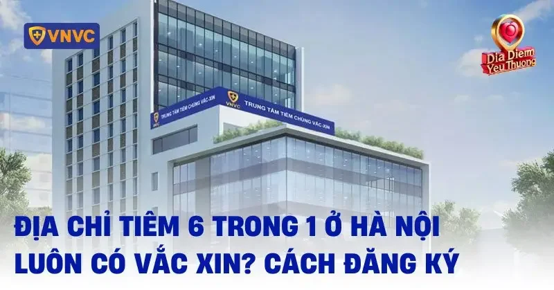 Mạng Lưới Rộng Khắp và Tiện Lợi của VNVC Tại Hà Nội Mạng Lưới Rộng Khắp và Tiện Lợi của VNVC Tại Hà Nội